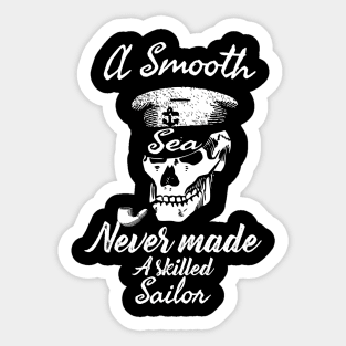 A Smooth Sea Never Made A Skilled Sailor Sticker